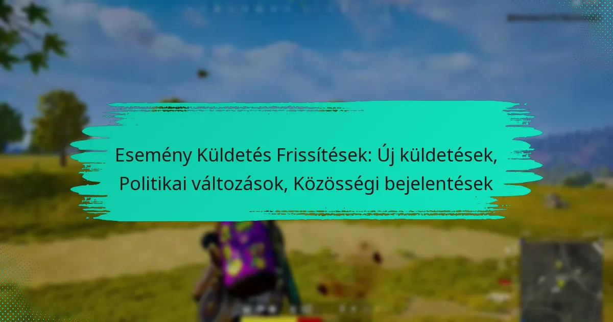 Esemény Küldetés Frissítések: Új küldetések, Politikai változások, Közösségi bejelentések