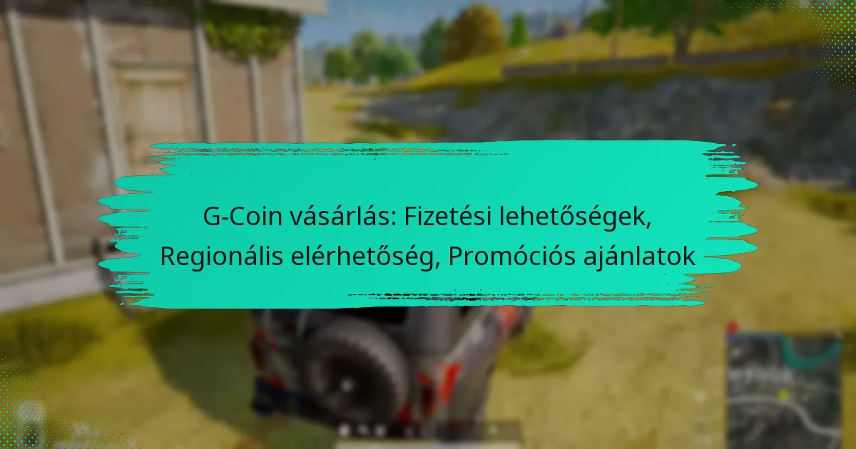 G-Coin vásárlás: Fizetési lehetőségek, Regionális elérhetőség, Promóciós ajánlatok