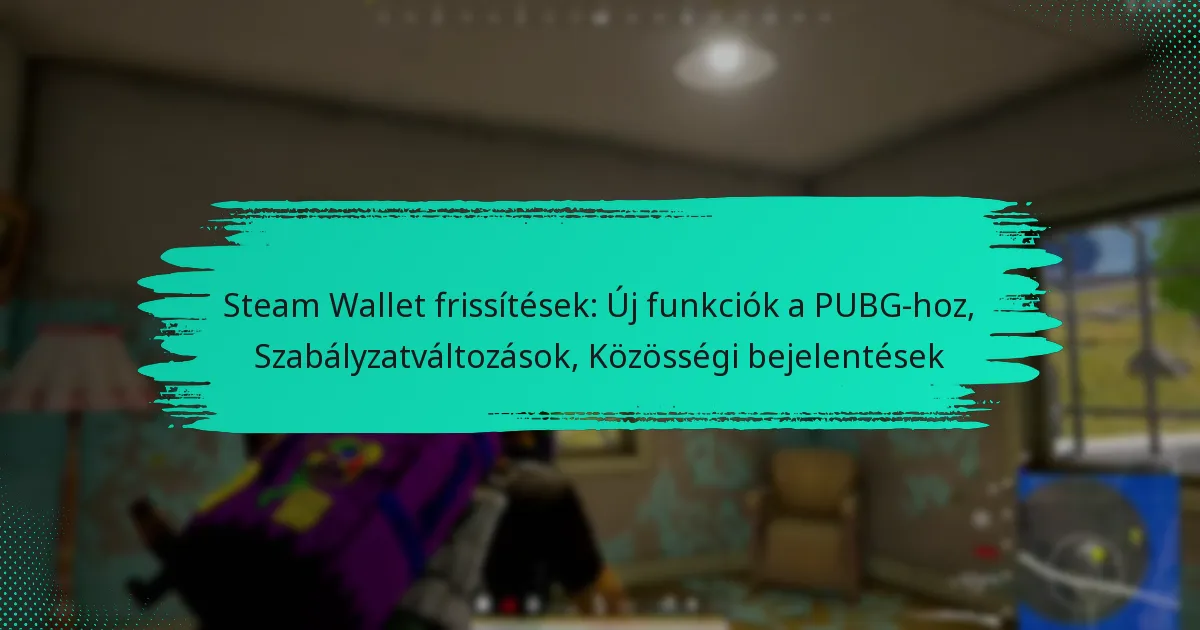 Steam Wallet frissítések: Új funkciók a PUBG-hoz, Szabályzatváltozások, Közösségi bejelentések