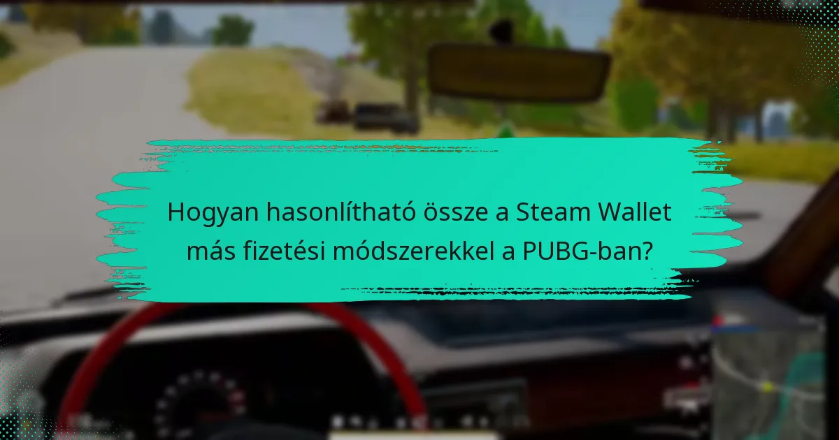 Milyen javaslatokkal élnek a felhasználók a Steam Wallet fejlesztésére?