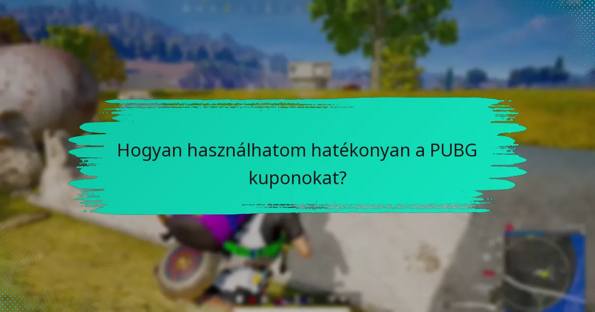 Hogyan használhatom hatékonyan a PUBG kuponokat?