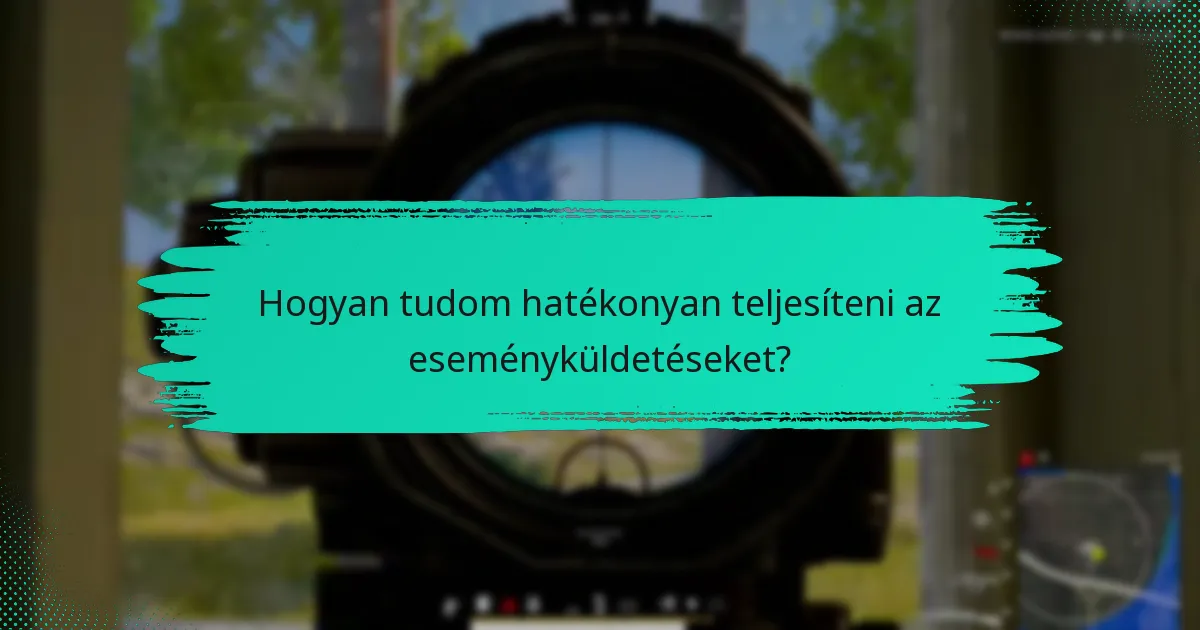 Hogyan tudom hatékonyan teljesíteni az eseményküldetéseket?