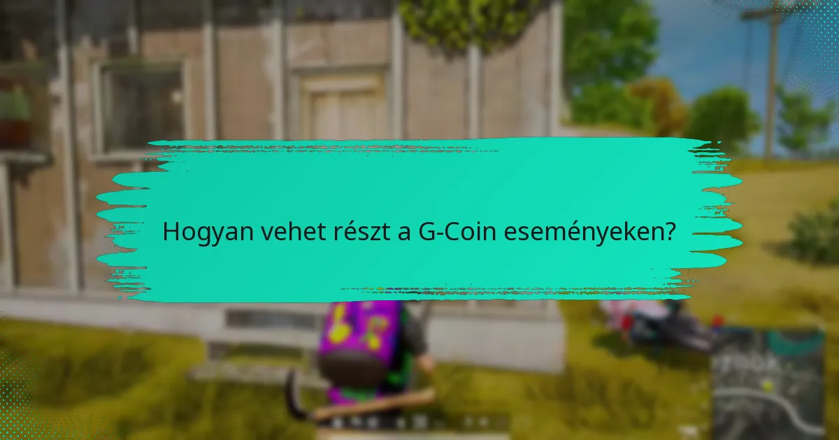Milyen jutalmakat szerezhetek a G-Coin eseményeken?