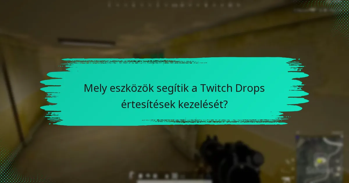 Hogyan léphetnek kapcsolatba a felhasználók a Twitch közösséggel a Drops kapcsán?