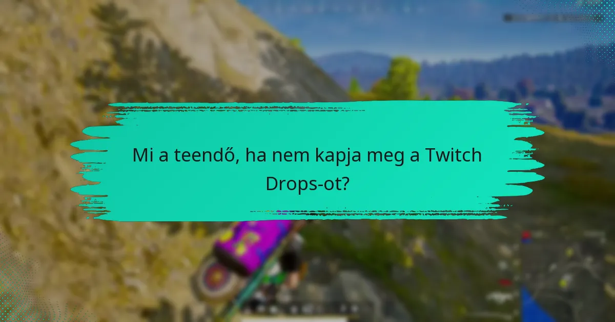 Hol találhat támogatást a Twitch Drops-hoz?