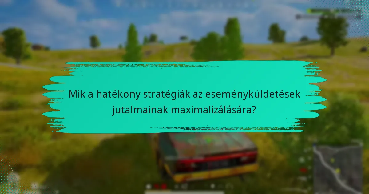 Milyen tippek vezethetnek sikeres eredményekhez az eseményküldetések során?