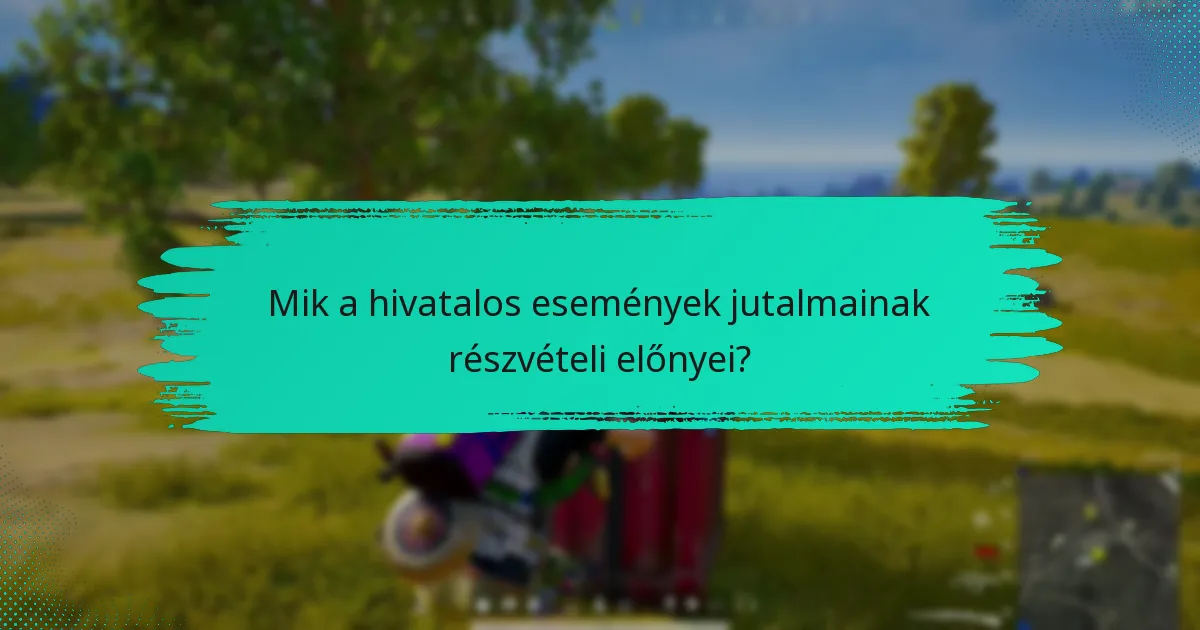 Mik az eseményhez kötődő részvételi jutalmak?