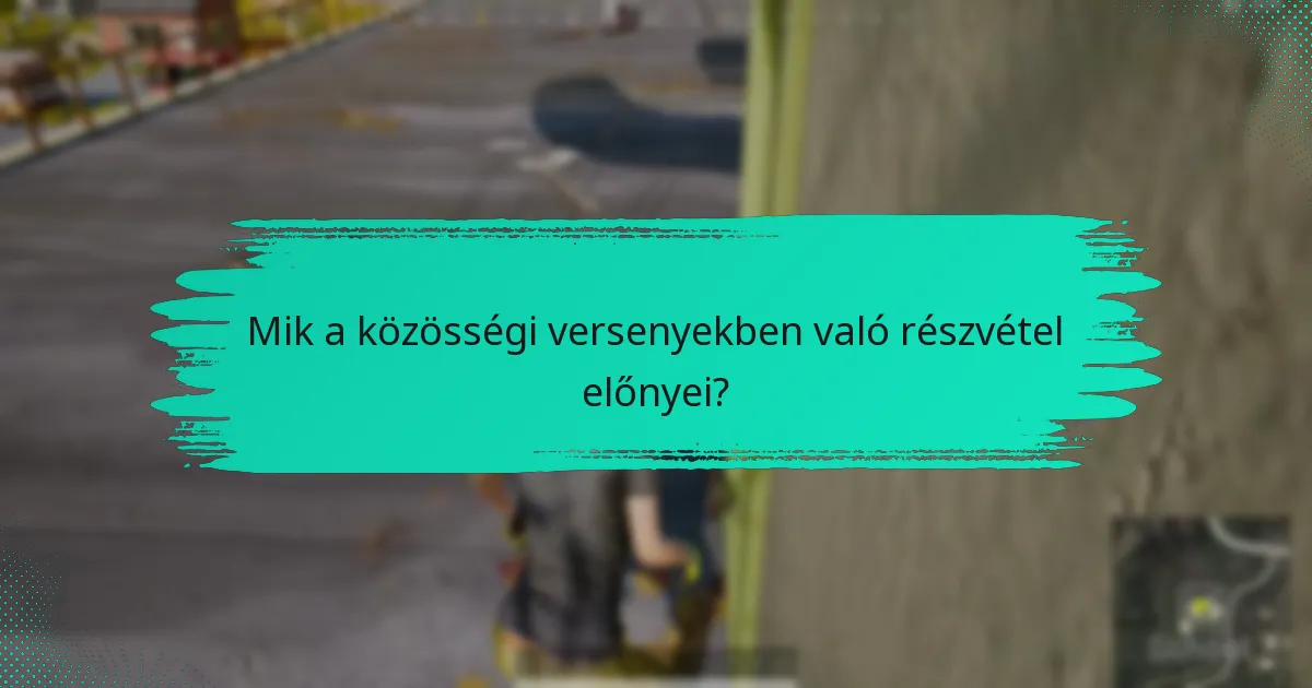 Mik a közösségi versenyekben való részvétel előnyei?