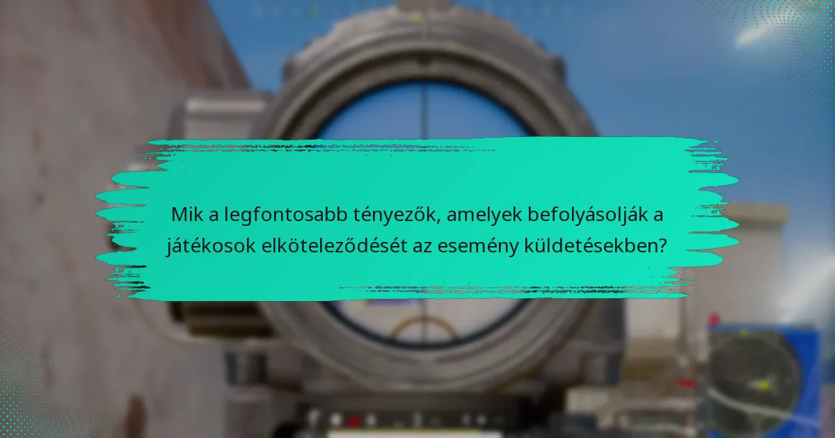 Mely legjobb gyakorlatok növelik az esemény küldetések általános sikerét?