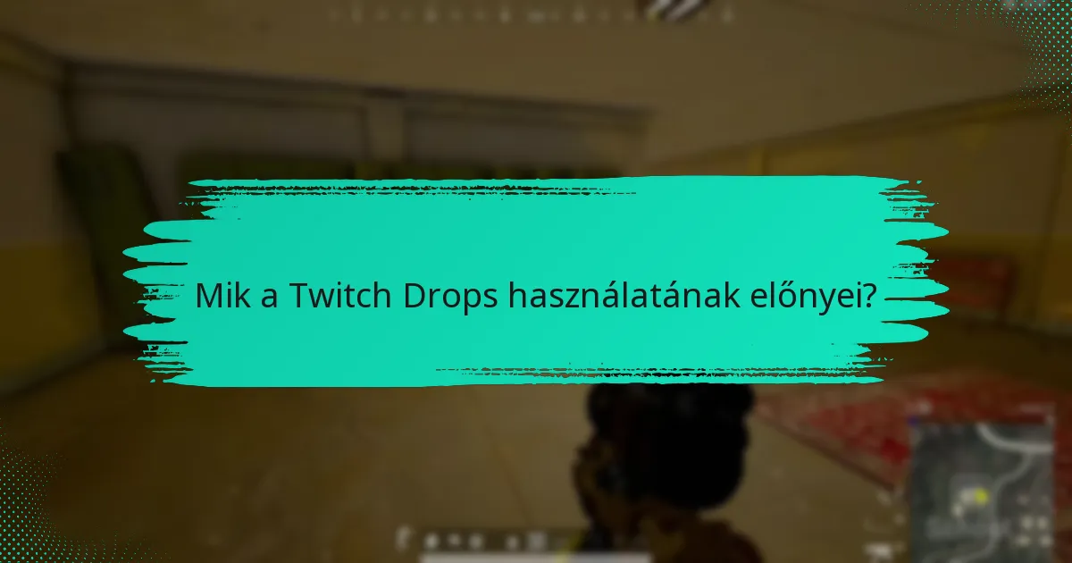Mit kedvelnek a felhasználók a Twitch Drops-ban?
